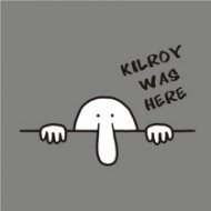 Kilroy Was Here